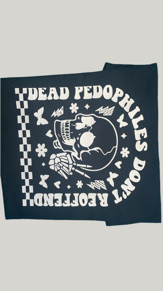 De@d pedos don’t reoffend shirt